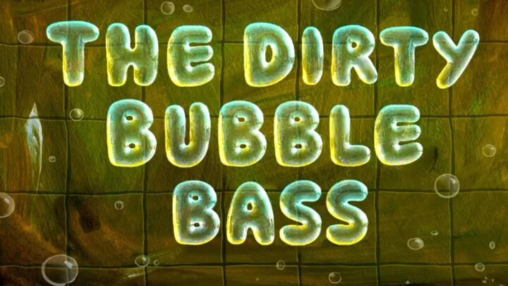 the dirty bubble bass s14 bahasa Indonesia