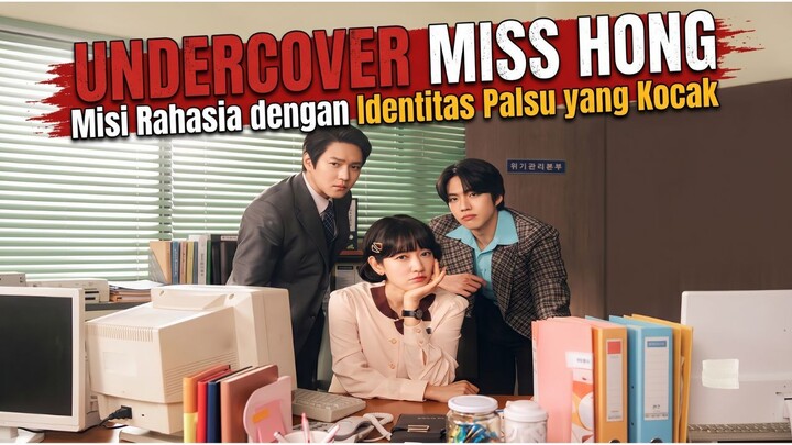 Undercover Miss Hong : Misi Rahasia dengan Identitas Palsu yang Kocak