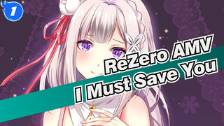 [ReZero AMV] This Thing Must Be Done By Me; I Must Save You!_1