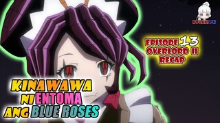 Kinawawa ni Entoma ang Blue Roses | Overlord II Recap (Part-Eleven) | Episode 13