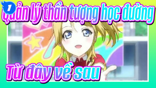 Quản lý thần tượng học đường!|[ Buồn/Hoành tráng MAD] Từ đây về sau_1