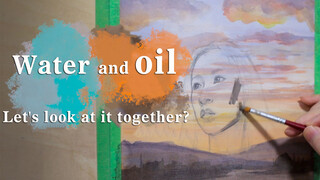 [Painting]Using both watercolor and oil paint to make a painting