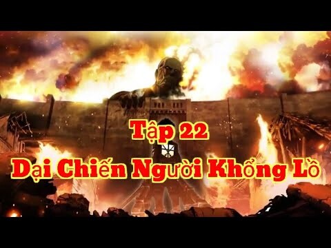 Đại Chiến Titan Phần 1 ( Đại Chiến Người Khổng Lồ Phần 1) Tập 22 Vietsub