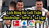 Lịch Thi Đấu Bóng Đá Hôm Nay - Bundesliga Vòng 23, Serie A Vòng 24, La Liga Vòng 25