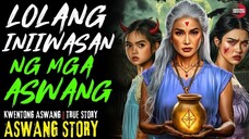 LOLANG INIIWASAN NG MGA ASWANG | Kwentong Aswang | True Story | Sept 23, 2025