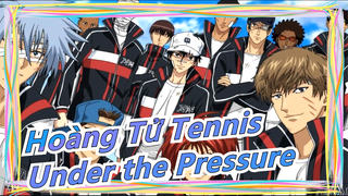 [Hoàng Tử Tennis/Mashup]Đa dạng nhân vật Epic/Under the Pressure/Edit đầu của tôi,Tặng tuổi thơ