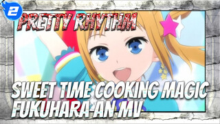 Pretty Rhythm - Sweet Time Cooking Magic (Fukuhara An's Original Dancing MV)_2