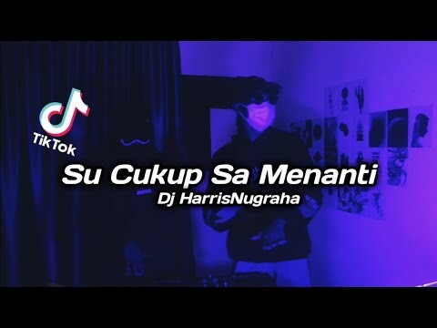 DJ SADBOY! SU CUKUP SA MENANTI - Dj HarrisNugraha New Remix Original 2022!!!