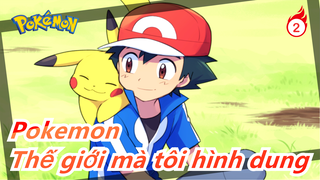 Pokemon| Thế giới mà tôi hình dung_2