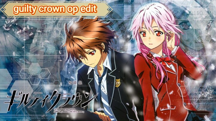 guilty crown op edit