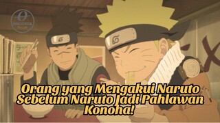 Orang yang Mengakui Naruto Sebelum Naruto Jadi Pahlawan Konoha!