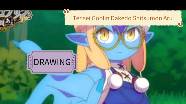 Anime Tensei Goblin Dakedo Shitsumon Aru | Reinkarnasi Menjadi Goblin | Drawing