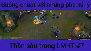 Buông chuột hới những pha xử lý thần sầu trong LMHT #7