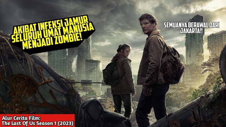 SEMUA MANUSIA MENJADI ZOMBIE EPISODE 1 -  ALUR CERITA FILM THE LAST OF US