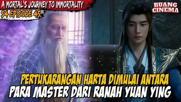 HAN LI BERTEMU BANYAK MASTER NASCENT SOUL - A Record of  Mortal’s Journey to Immortality S4 EPS 45