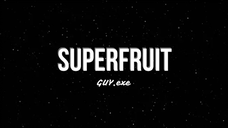 SUPERFRUIT - GUY.exe (LYRICS)