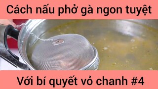 Cách nấu phở gà ngon tuyệt với bí quyết vỏ chanh #4