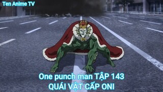 One punch man TẬP 143-QUÁI VẬT CẤP ONI