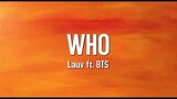 Who - Lauv ft. BTS (Lyrics)