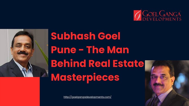 Subhash Goel Pune - The Man Behind Real Estate Masterpieces