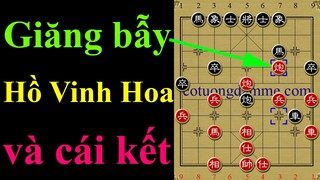 Cái Kết Tan Nát Ngoài Sức Tưởng Tượng Khi Giăng Bẫy Hồ Vinh Hoa - Cờ Tướng Siêu Kinh Điển