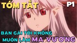 " Bạn Gái Tôi Không Muốn Làm Ma Vương " || Phần 1 || Tóm Tắt Anime Hay || Flick Anime
