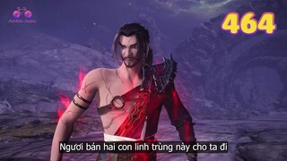 EP464 | Gạ mua tiểu nhĩ và tiểu hỏa | Võ Thần Chúa Tể