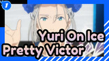 [Yuri!!! On Ice] Pretty Victor_1