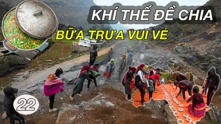 #262 KHÍ THẾ ĐỀ CHIA CÙNG VỚI BỮA TRƯA VUI VẺ TIẾP SỨC HOÀN THIỆN TUYẾN ĐƯỜNG - Tuyên Hà Giang