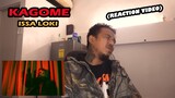 KAGOME - Issa Loki (REACTION VIDEO)