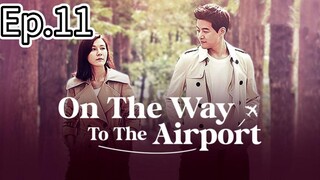On The Way To The Airport Episode 11 [Tagalog Dub]