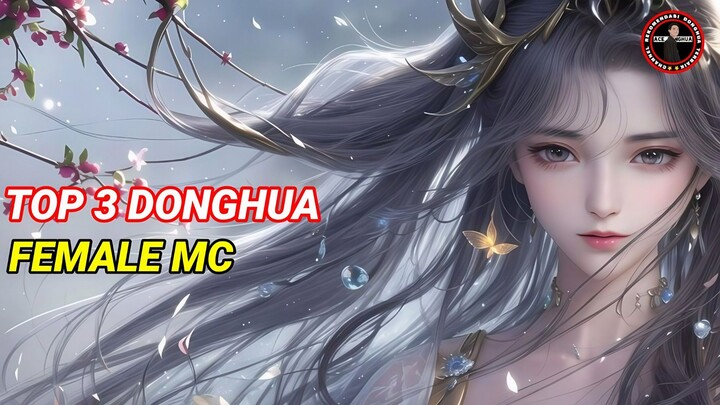 Recommended ‼️ 3 Donghua Mc Wanita Yg gak bakal bikin penonton Menyesal 🔥🔥🔥