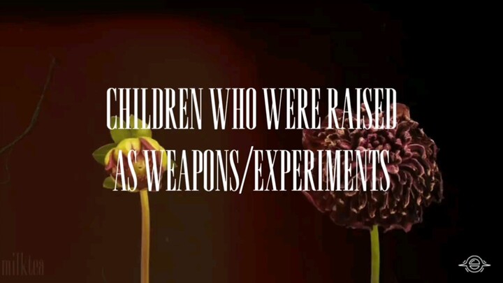 children who were raised as weapon/experiment pt.1