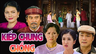 PHIM VIỆT NAM HAY 2022 | KIẾP CHUNG CHỒNG | Phim Tâm Lý Xã Hội Việt Nam SIÊU GÂY CẤN Mới Nhất 2022