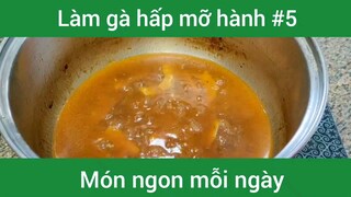 Gà hấp mỡ hành p5