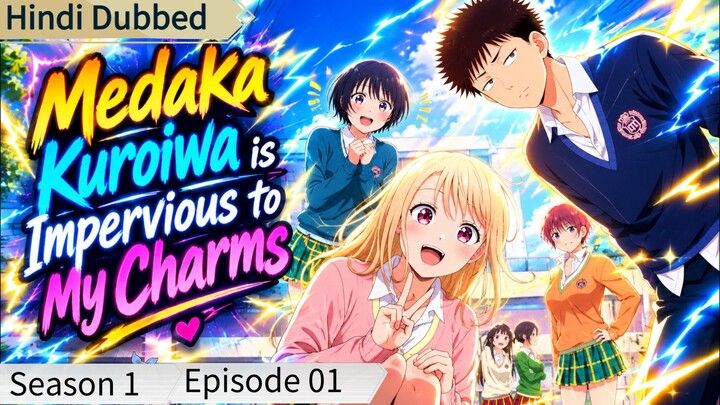 Medaka Kuroiwa is Impervious to My Charms s1 ep01 hindi dubbed