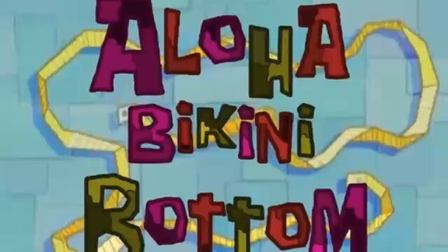 Aloha Bikini Bottom Rhythm (Full Version With Images) (But With The Other Music Part 2)
