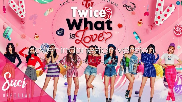 TWICE - What Is Love ( Cover Indonesian Version ) By Suci Audria
