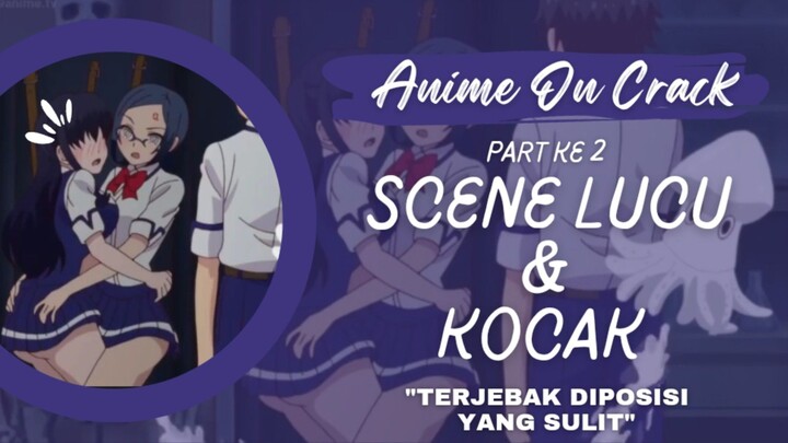 ANIME MEME ON CRACK| Boku no kanojo ga Majimesugiro part 1| Kompilasi Scene Kocak