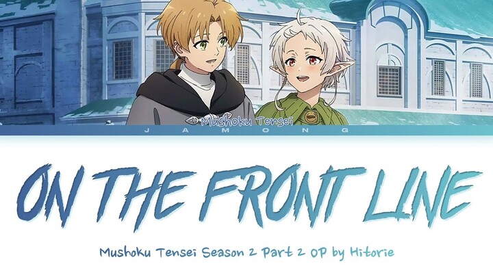 Mushoku Tensei: Jobless Reincarnation Season 2 Part 2 - OP "on the front line" by hitorie (Lyrics)