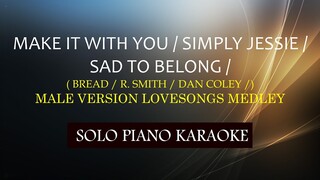 MAKE IT WITH YOU / SIMPLY JESSIE /SAD TO BELONG /( BREAD / R. SMITH / DAN COLEY /) ( MALE VERSION )