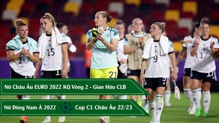 Kết quả Bảng B Vòng 2 Nữ Euro 2022, Cup C1 Châu âu vòng sơ loại, Giao hữu Mu-Liverpool