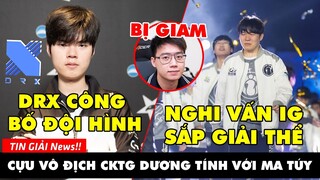 TIN GIẢI 364: DRX HOÀN THIỆN ĐỘI HÌNH MÙA GIẢI 2022 | IG CHUẨN BỊ GIẢI THỂ? | TOYZ DƯƠNG TÍNH MA TÚY