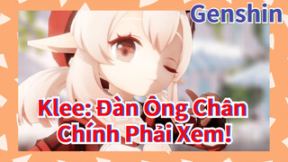 Klee: Đàn Ông Chân Chính Phải Xem!