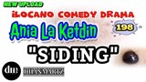 ILOCANO COMEDY DRAMA | SIDING | ANIA LA KETDIN 198 | NEW UPLOAD