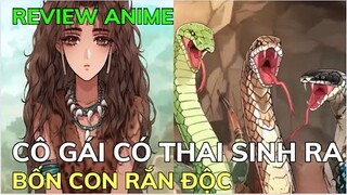 CÔ GÁI CÓ THAI SINH RA BỐN CON RẮN ĐỘC | Review Phim Truyện Tranh Hay | Ngọc  Hân Review