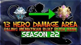 13 HERO DAMAGE AREA MEMATIKAN TERBAIK BUAT PUSH RANK SEASON 22 MobileLegend