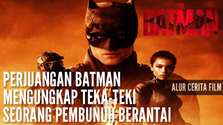 ALUR CERITA FILM THE BATMAN (2022)