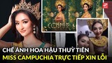 Người đẹp Campuchia trực tiếp xin lỗi Hoa hậu Thùy Tiên vụ ảnh chế