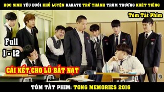 [Review Phim] Từ Cậu Học Sinh YẾU ĐUỐI Khổ Luyện Trở Thành TRÙM TRƯỜNG Khét Tiếng | Tong Memories